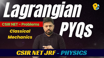 Lagrangian Dynamics | Classical Mechanics | Important Formulae | CSIR NET & GATE PYQs Solved