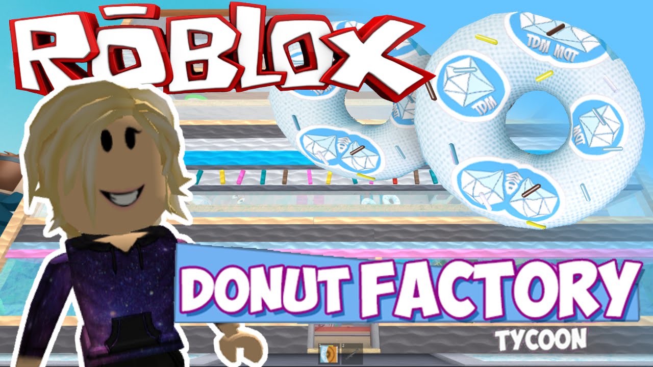 My Own Donut Factory Roblox Donut Factory Tycoon Youtube - roblox lets play donut factory tycoon radiojh games