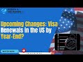 Upcoming Changes: Visa Renewals in the US by Year-End?