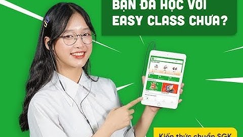 CÁCH SỬ DUNG APP EASY CLASS TRÊN MÁY TÍNH
