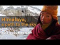 Himalaya, a path to the sky I SLICE I Full documentary