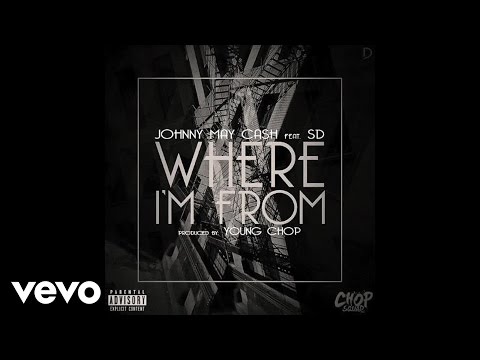 Johnny May Cash - Where Im From (Audio) ft. SD Johnny May Cash - Where Im From (Audio) ft. SD