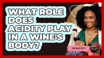 What Role Does Acidity Play In A Wine