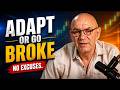 Adapt Or Go Broke: The Reality Of Modern Markets