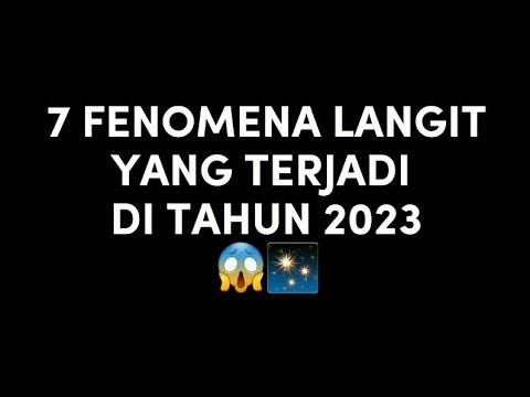 7 FENOMENA LANGIT YANG TERJADI DI TAHUN 2023 ‼️ 😱✨