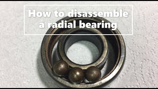 How to disassemble a radial bearing!