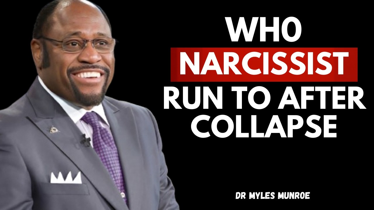 The First Person A Narcissist Runs To After Their Major Collapse | Speech By Dr. Myles Munroe