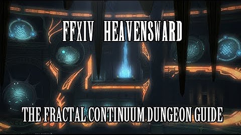 FFXIV Heavensward: The Fractal Continuum Dungeon Guide