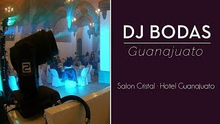 DJ Boda Guanajuato Salon Cristal Modulos Led Video Proyeccion Maquina de Humo Hotel Guanajuato Audio