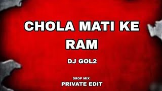 DJ GOL2 CHOLA MATI KE RAM DROP MIX PRIVATE EDIT THE UNDERGROUND TRACK DJ GOL2 