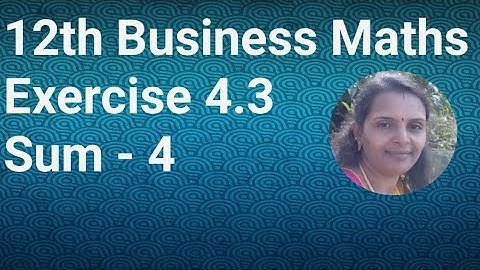 12th Business Maths|Exercise 4.3|Sum 4