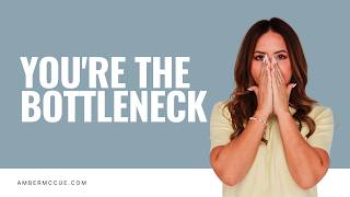 Why You’re the Bottleneck in Your Business (And How to Fix It)