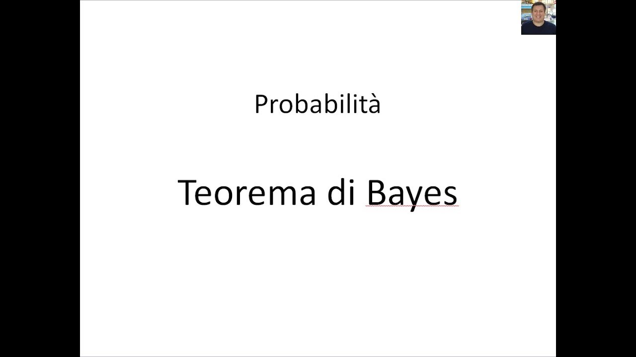 Probabilità - 05 - Teorema di Bayes