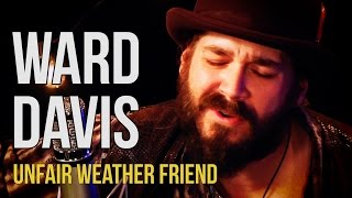 Ward Davis "Unfair Weather Friend" chords