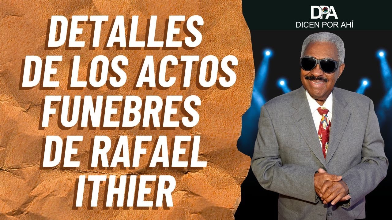 Todos los detalles de los ACTOS FÚNEBRES de Rafael Ithier | Dicen Por Ahí | 10 diciembre 2025