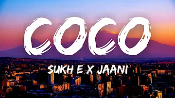 Coco (Lyrics) - Sukh-E | Jaani | Arvindr Khaira | Desi Melodies | Latest Punjabi Songs 2021