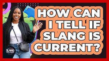 How Can I Tell If Slang Is Current?