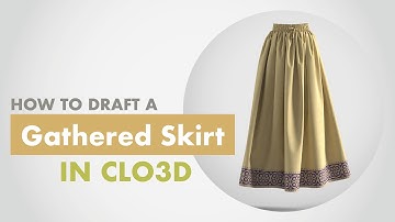 How to Draft a GATHERED SKIRT in CLO3D
