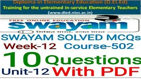 NIOS D.EL.ED SWAYAM SOLVED MCQs Unit-12 Course-502 Week-12 Free/cheapest online एजुकेशन college