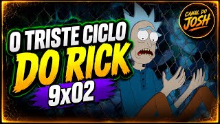 RICK AND MORTY 9X02 | O CICLO DE TRISTEZA DO RICK