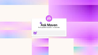 Introducing Ask Maven: Real-Time Customer Intelligence, Delivered On Demand | Maven AGI