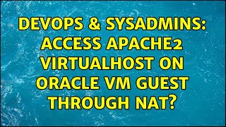 DevOps & SysAdmins: Access apache2 virtualhost on oracle vm guest through nat? Wealth