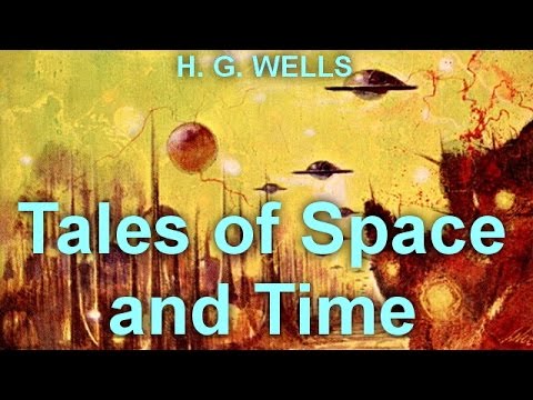 Tales of Space and Time by H. G. WELLS (1866 - 1946) by Science Fiction ...
