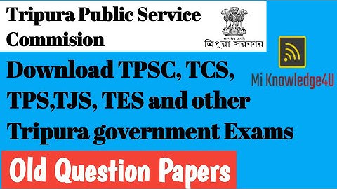 How download TPSC,TCS,TPS,TJS, TES and other Tripura government Exams old papers|| by#miknowledge4u