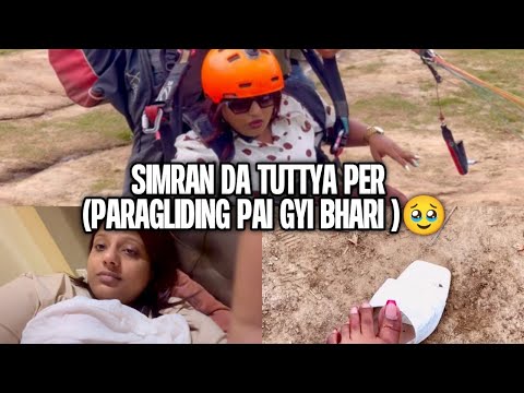 SIMRAN DA TUTTYA PER (paragliding pai gyi bhari ) 🥹 @Chaatechugli @manpreetkaurvirdi