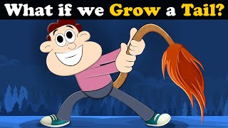 What if we Grow a Tail? (Part 2) + more videos | #aumsum #kids #science #education #whatif