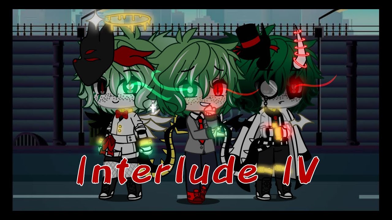 Interlude IV (showtime) || Gacha Club || Villan Deku||