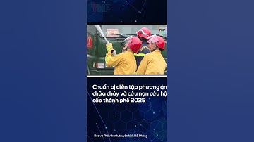 Chuẩn bị diễn tập phương án chữa cháy và cứu nạn cứu hộ cấp thành phố 2025