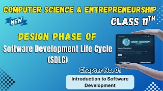 007 Design Phase of SDLC Chapter 1 Introduction to Software Development Class 11th Computer Science