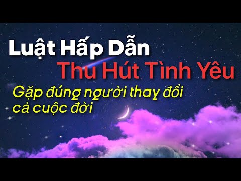 Video: Làm Thế Nào để Thu Hút Người Bạn Tâm Giao Của Bạn