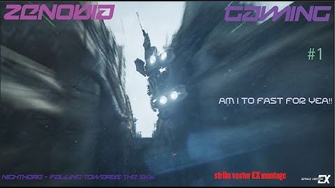 Strike vector EX montage /Am i to fast for yea!!!