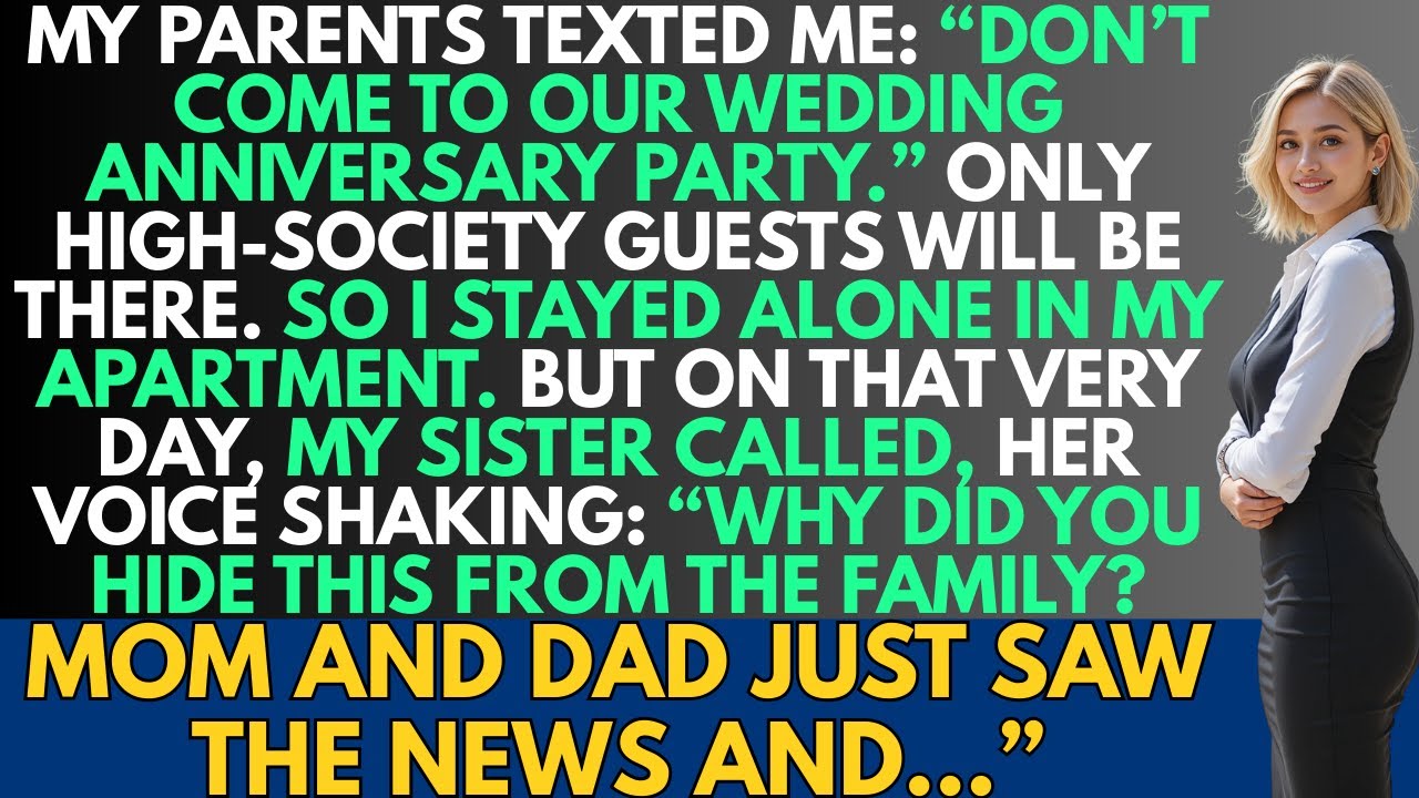My parents texted me “don’t come to our anniversary party ” only elites invited  but then, they saw
