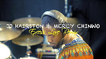 Mercy Chinwo & JJ Hairston : EXCESS LOVE REMIX - Drum Cover