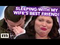 Telling My Wife I'm Sleeping With Her Best Friend! | Maury Show