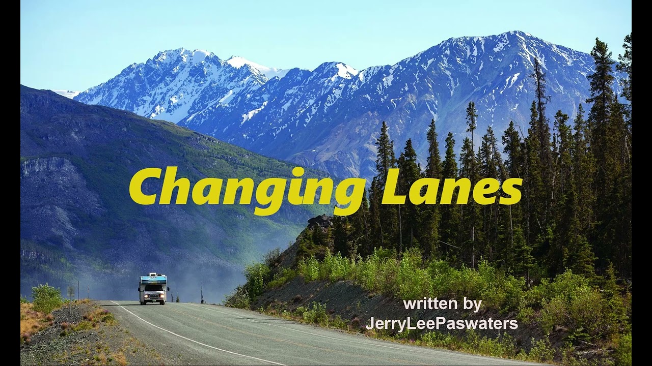 CHANGING LANES /written by Jerry Lee Paswaters  © 2004