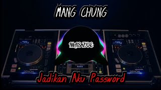 DJ MANG CHUNG x JADIKAN AKU PASSWORD BREAKBEAT PALING ENAK SEDUNIA