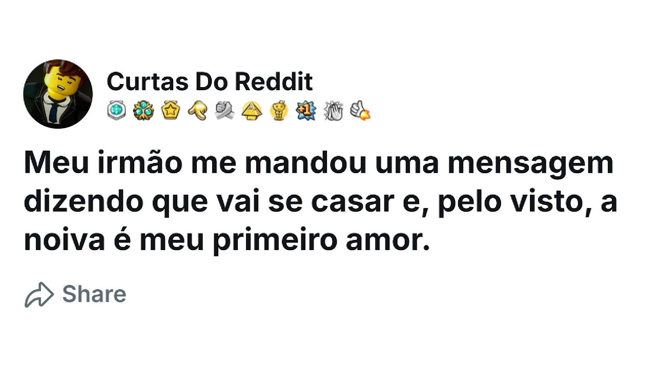 Meu irmão me mandou uma mensagem dizendo que vai se casar e, pelo visto, a noiva é meu primeiro amor