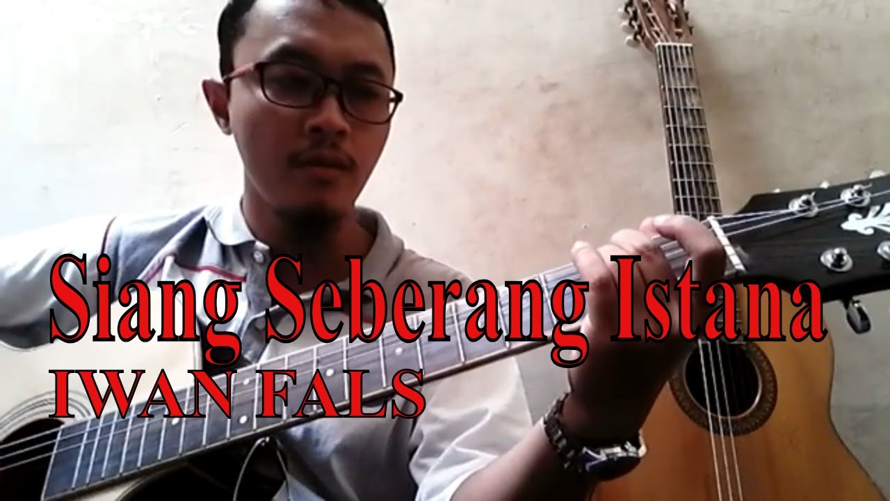 Siang Seberang Istana Chord gitar Iwan Fals YouTube