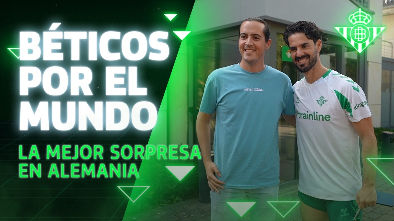 Un reencuentro a miles de KILÓMETROS de casa 🇩🇪💚 | Real BETIS Balompié