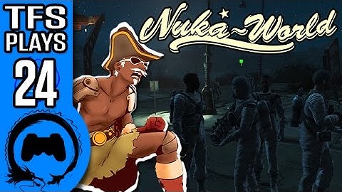 Fallout 4 NUKA WORLD Part 24 - TFS Plays - TFS Gaming
