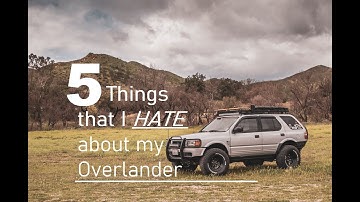 5 Things I HATE About my Overland Rig!