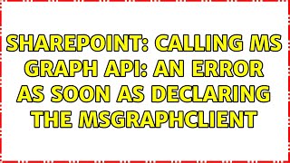 Sharepoint: Calling MS Graph API: An error as soon as declaring the MSGraphClient