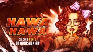 Hawa Hawa | Circuit Remix | DJ ABHISHEK AN | Hasan Jahangir | Old Is Gold