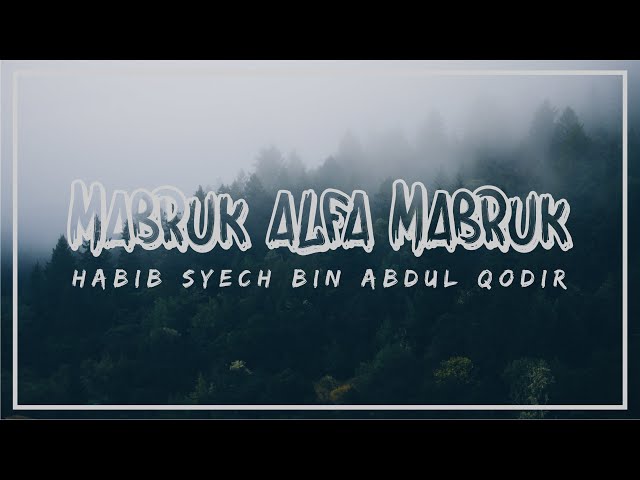 Mabruk Alfa Mabruk - Habib Syech Bin Abdul Qodir Assegaf || Lirik Arab, Latin, u0026 Terjemah) HD Audio class=