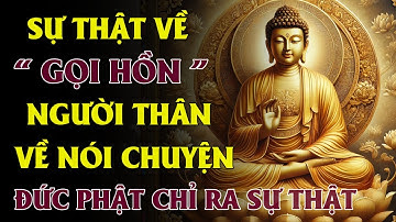SỰ THẬT GỌI HỒN NGƯỜI MẤT VỀ NÓI CHUYỆN – GÓC NHÌN PHẬT PHÁP VỀ THẾ GIỚI ÂM
