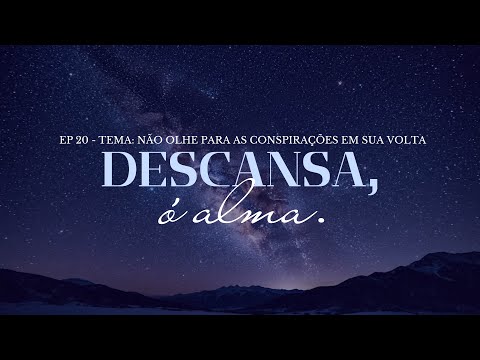 29/01/2026 - [Descansa, ó alma] - ICM - EP.20 - "Não olhar para as conspirações em sua volta"